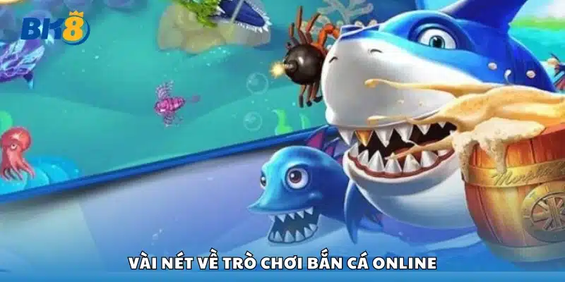 Giới thiệu khái quát về game bắn cá trực tuyến
