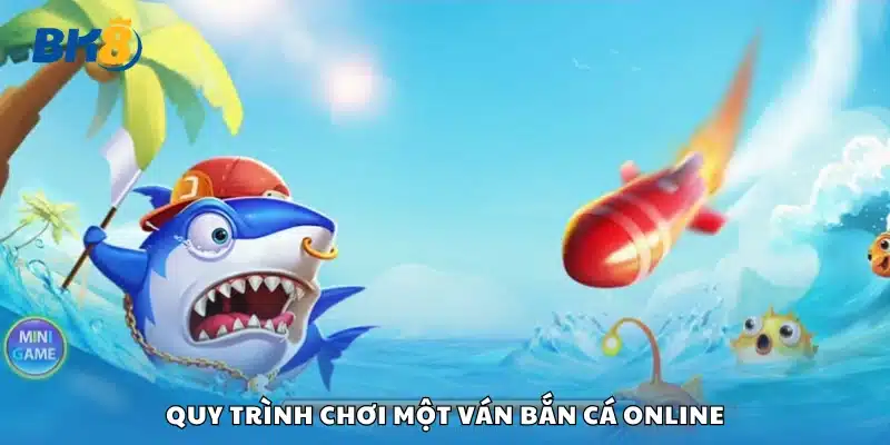 Cách thức tham gia và vận hành một ván bắn cá online